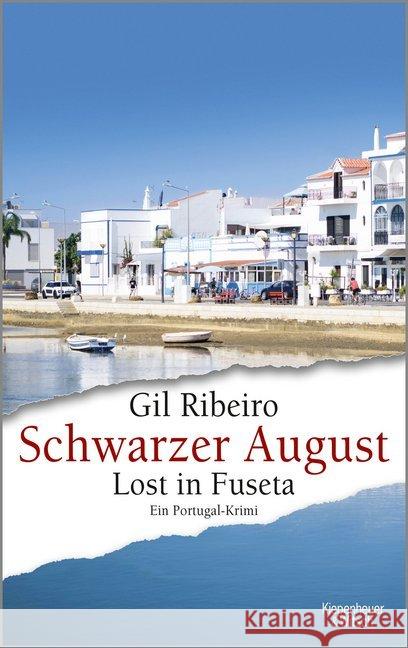 Schwarzer August : Lost in Fuseta. Ein Portugal-Krimi Ribeiro, Gil 9783462052695 Kiepenheuer & Witsch