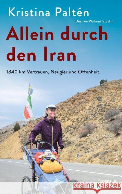 Allein durch den Iran : 1840 km Vertrauen, Neugier und Offenheit Paltén, Kristina; Wahren Stattin, Desirée 9783462054125