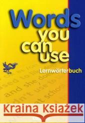 Words You Can Use, Lernwörterbuch : Lernwörterbuch in Sachgruppen für die Sekundarstufe I Berold, Klaus   9783464028599