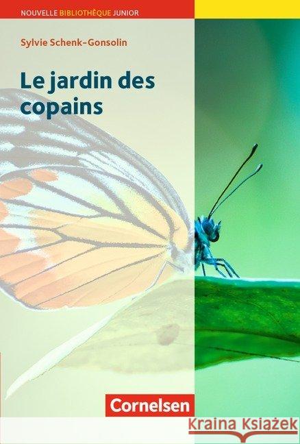 Le jardin des copains : Text in Französisch. Lernjahr 2/3 (Gymnasium, Realschule/Gesamtschule) Schenk-Gonsolin, Sylvie 9783464079225