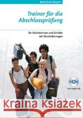 Trainer für die Abschlussprüfung, Realschule Bayern, m. Audio-CD : Für Schülerinnen und Schüler mit Musterlösungen Bächle, Hans Gregor, Gertraud Héloury, Michèle 9783464223338 Cornelsen