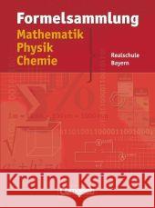 Formelsammlung Mathematik, Physik, Chemie : Ausgabe Realschule Bayern Einhauser, Alois Hörter, Christian  9783464523322 Cornelsen