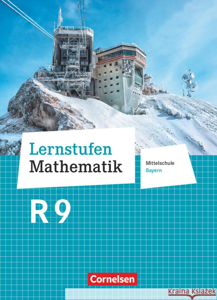 Lernstufen Mathematik - Mittelschule Bayern 2017 - 9. Jahrgangsstufe Schülerbuch - Für R-Klassen Friedl, Max, Müller, Thomas 9783464541234 Cornelsen Verlag