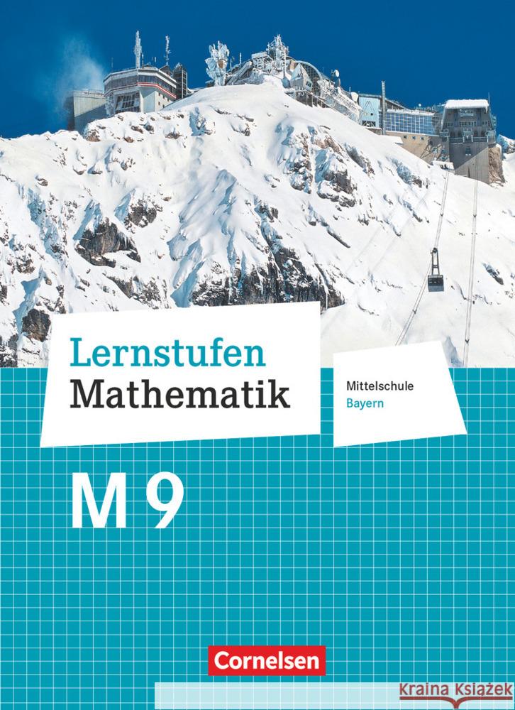 Lernstufen Mathematik - Mittelschule Bayern 2017 - 9. Jahrgangsstufe Schülerbuch - Für M-Klassen Friedl, Max, Müller, Thomas 9783464541630 Cornelsen Verlag