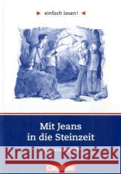 Mit Jeans in die Steinzeit, Ein Leseprojekt : Ein Leseprojekt zu dem gleichnamigen Jugendbuch von Wolfgang Kuhn. Niveau 2 Kuhn, Wolfgang Greisbach, Michaela  9783464601860 Cornelsen