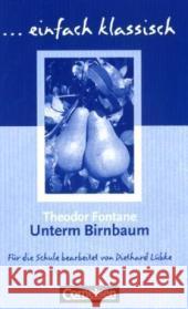 Unterm Birnbaum : Kriminalnovelle. Schülerheft. Für das 9./10. Schuljahr Fontane, Theodor Lübke, Diethard  9783464609514 Cornelsen