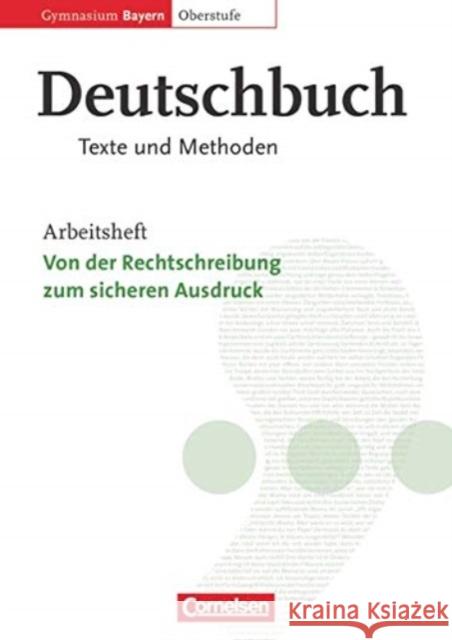 Deutschbuch Bayern: Deutschbuch 12 Arbeitsheft Texte und Methoden Oberstufe Gymn  9783464630907 Cornelsen Verlag GmbH & Co