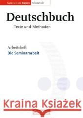 11./12. Jahrgangsstufe, Die Seminararbeit : Arbeitsheft Jückstock-Kießling, Nathali Finkenzeller, Kurt Schurf, Bernd 9783464630914