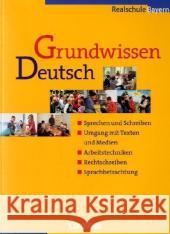 Grundwissen Deutsch, Realschule Bayern : Sprechen und Schreiben, Umgang mit Texten und Medien, Arbeitstechniken, Rechtschreibung, Sprachbetrachtung. 5.-10. Schuljahr Schurf, Bernd   9783464674031