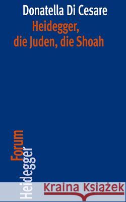 Heidegger, Die Juden, Die Shoah Di Cesare, Donatella 9783465042532 Verlag Vittorio Klostermann
