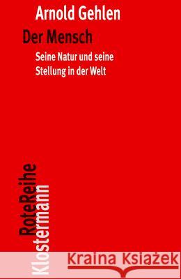 Der Mensch: Seine Natur Und Seine Stellung in Der Welt Gehlen, Arnold 9783465042891 Verlag Vittorio Klostermann