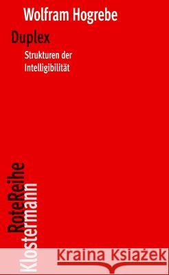 Duplex: Strukturen Der Intelligibilitat Hogrebe, Wolfram 9783465043430