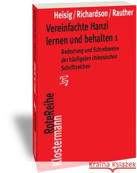 Vereinfachte Hanzi Lernen Und Behalten 1: Bedeutung Und Schreibweise Der Haufigsten Chinesischen Schriftzeichen (1-1500) Heisig, James W. 9783465043867 Verlag Vittorio Klostermann