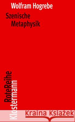 Szenische Metaphysik Hogrebe, Wolfram 9783465043874