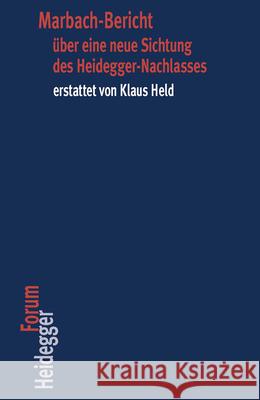 Marbach-Bericht Uber Eine Neue Sichtung Des Heidegger-Nachlasses Erstattet Von Klaus Held Held, Klaus 9783465044031