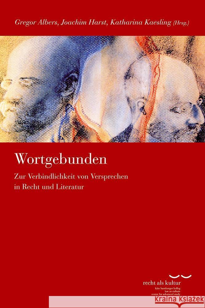 Wortgebunden: Zur Verbindlichkeit Von Versprechen in Recht Und Literatur Gregor Albers Joachim Harst Katharina Kaesling 9783465045380