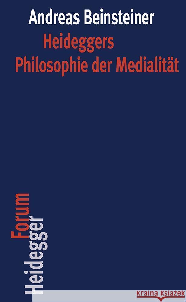 Heideggers Philosophie Der Medialitat Andreas Beinsteiner 9783465045397 Verlag Vittorio Klostermann