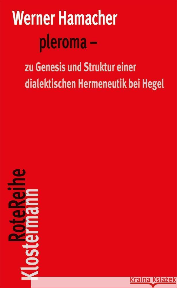 Pleroma: Zu Genesis Und Struktur Einer Dialektischen Hemeneutik Bei Hegel. Herausgegeben Von Shinu Sara Ottenburger Und Peter T Werner Hamacher Shinu Sara Ottenburger Peter Trawny 9783465045748 Verlag Vittorio Klostermann