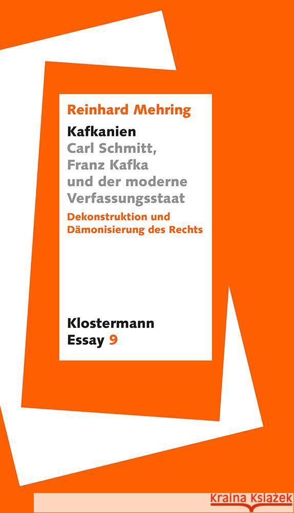 Kafkanien'. Carl Schmitt, Franz Kafka Und Der Moderne Verfassungsstaat: Dekonstruktion Und Damonisierung Des Rechts Mehring, Reinhard 9783465045892