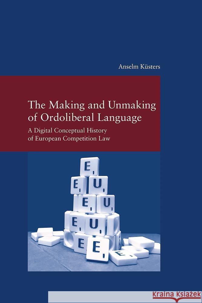 The Making and Unmaking of Ordoliberal Language Küsters, Anselm 9783465046011 Klostermann