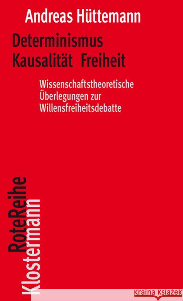 Determinismus, Kausalitat, Freiheit: Wissenschaftstheoretische Uberlegungen Zur Willensfreiheitsdebatte Andreas Huttemann 9783465046349