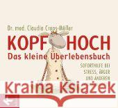 Kopf hoch - das kleine Überlebensbuch : Soforthilfe bei Stress, Ärger und anderen Durchhängern Croos-Müller, Claudia 9783466309153 Kösel