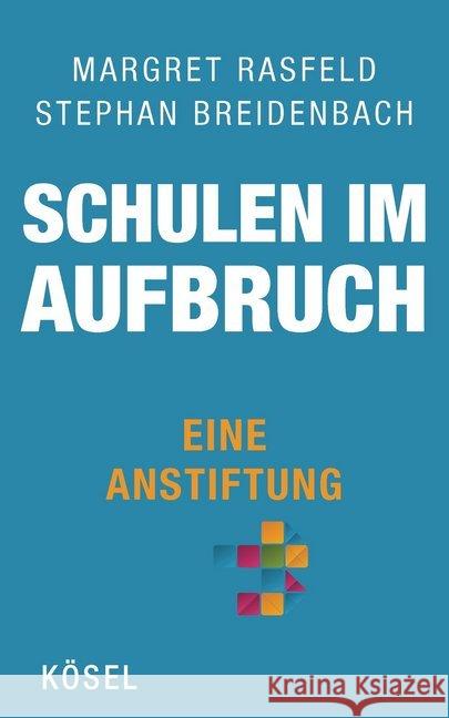 Schulen im Aufbruch - Eine Anstiftung Rasfeld, Margret; Breidenbach, Stephan 9783466310302