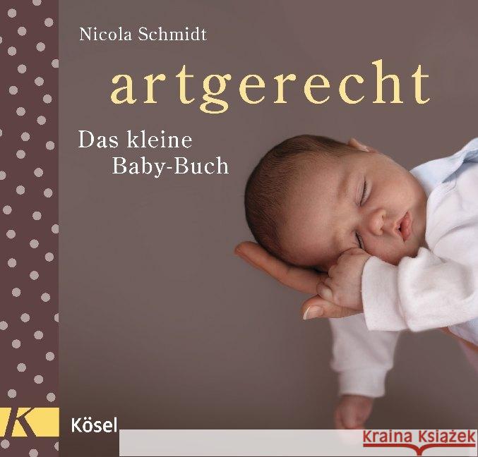 artgerecht - Das kleine Baby-Buch Schmidt, Nicola 9783466310821 Kösel