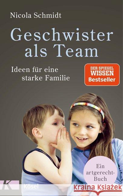 Geschwister als Team : Ideen für eine starke Familie. Ein artgerecht-Buch Schmidt, Nicola 9783466311040 Kösel