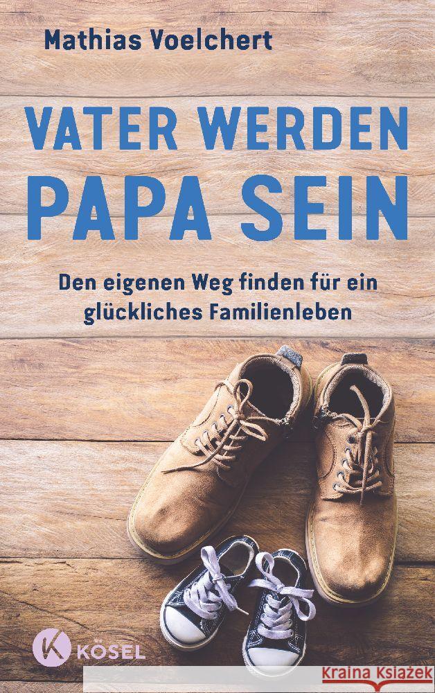 Vater werden. Papa sein Voelchert, Mathias 9783466311798 Kösel