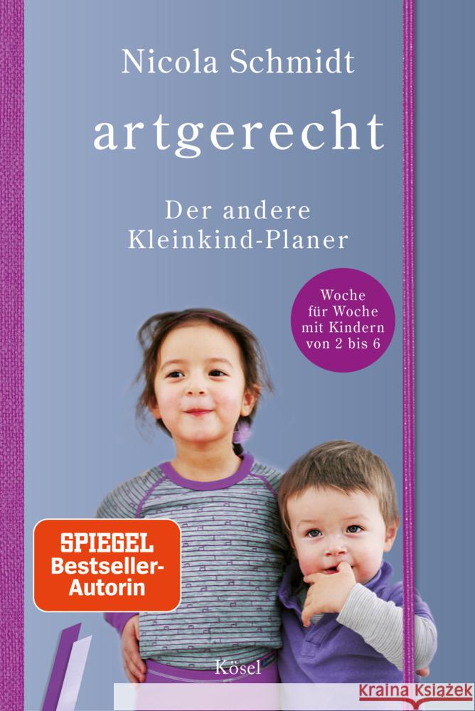 artgerecht - Der andere Kleinkind-Planer Schmidt, Nicola 9783466311811 Kösel