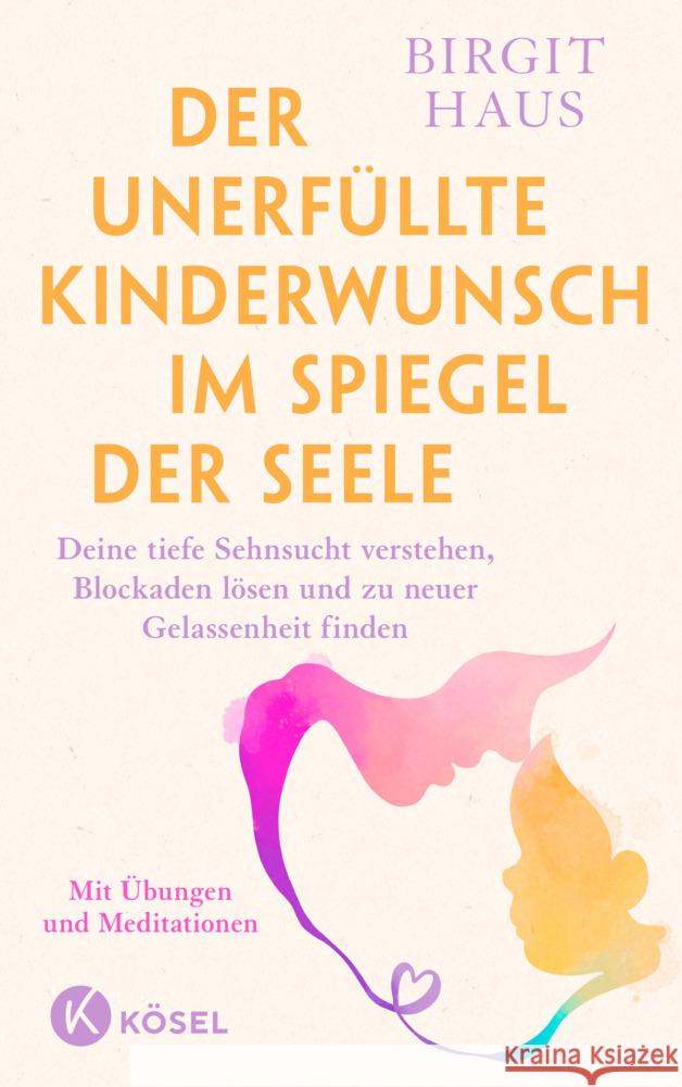 Der unerfüllte Kinderwunsch im Spiegel der Seele Haus, Birgit 9783466312061