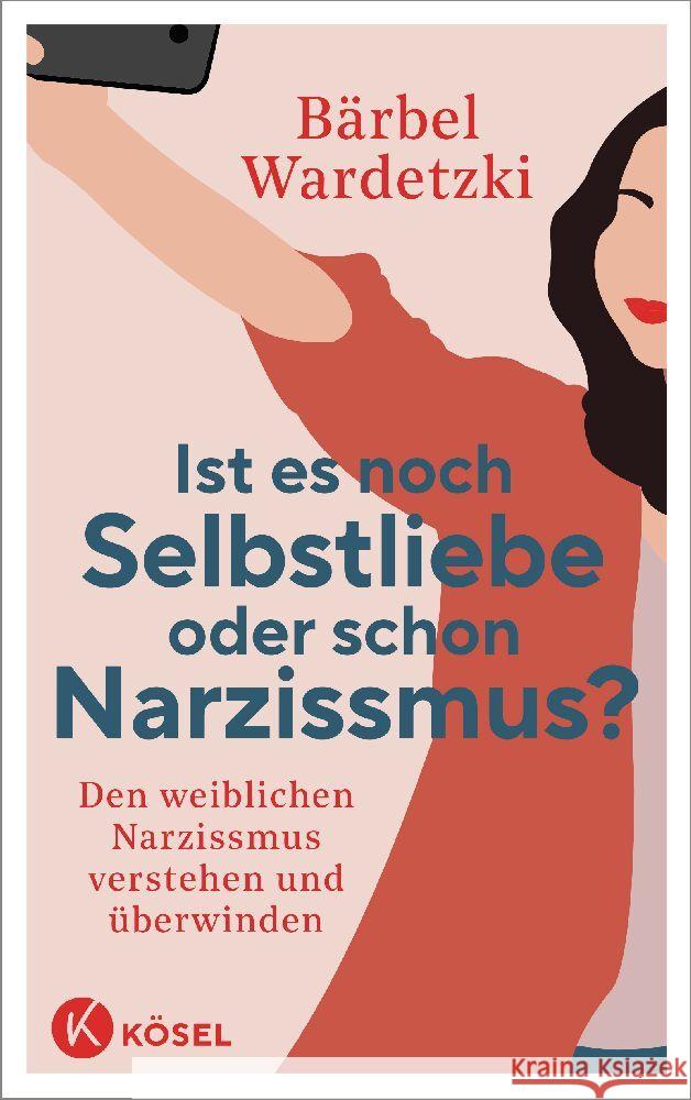 Ist es noch Selbstliebe oder schon Narzissmus? Wardetzki, Bärbel 9783466348084