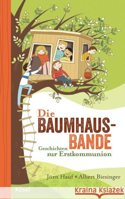 Die Baumhaus-Bande : Geschichten zur Erstkommunion Hauf, Jörn; Biesinger, Albert 9783466370900 Kösel