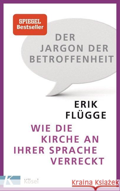 Der Jargon der Betroffenheit : Wie die Kirche an ihrer Sprache verreckt Flügge, Erik 9783466371556 Kösel