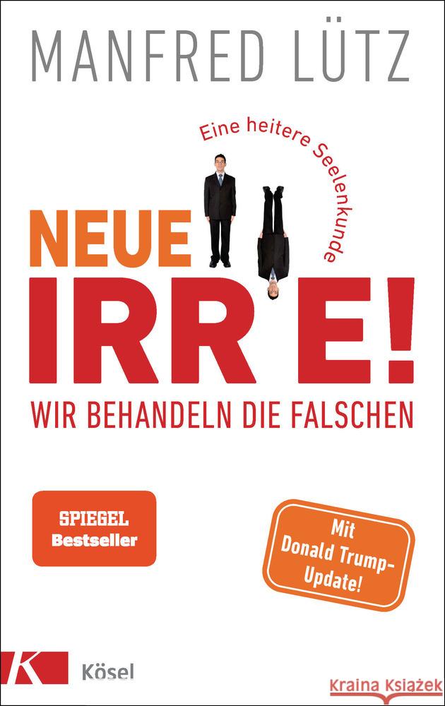 Neue Irre - Wir behandeln die Falschen Lütz, Manfred 9783466372683