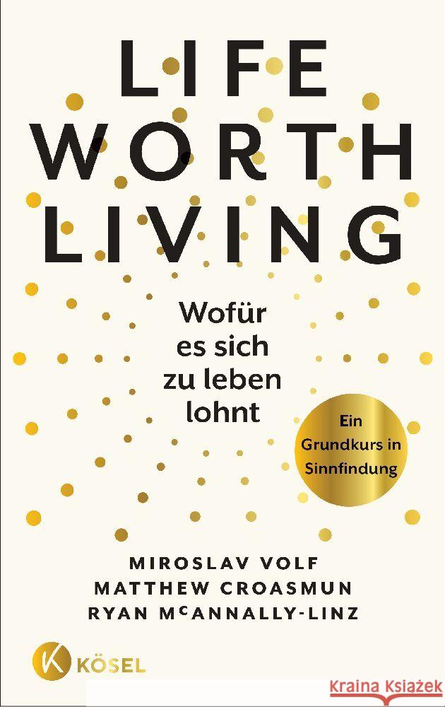 Life Worth Living - Wofür es sich zu leben lohnt Volf, Miroslav, Croasmun, Matthew, McAnnally-Linz, Ryan 9783466372874 Kösel