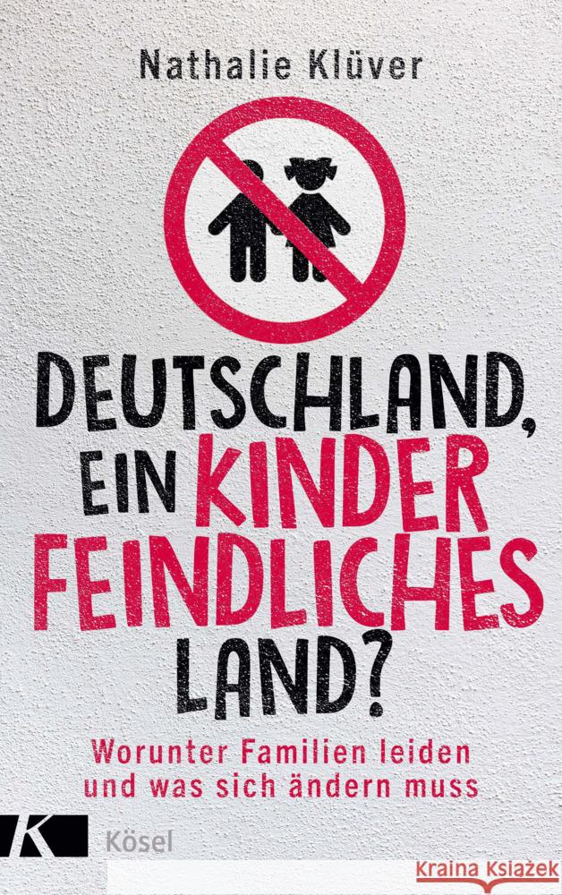 Deutschland, ein kinderfeindliches Land? Klüver, Nathalie 9783466372911