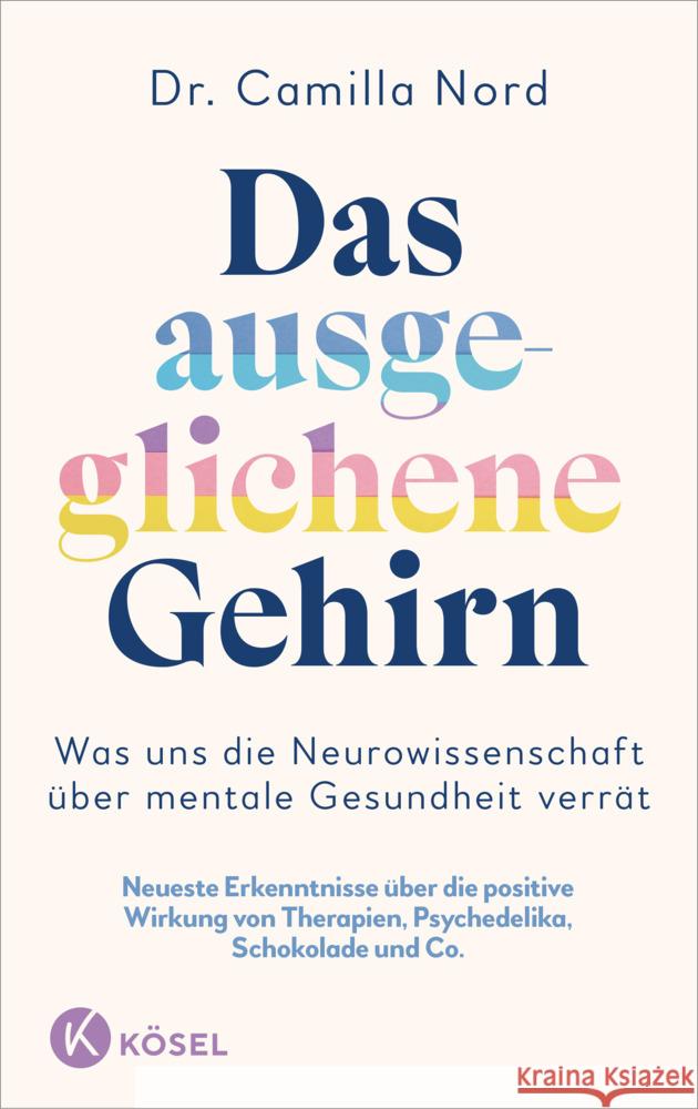 Das ausgeglichene Gehirn - Was uns die Neurowissenschaft über mentale Gesundheit verrät Nord, Camilla 9783466373215 Kösel