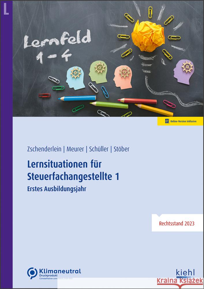 Lernsituationen für Steuerfachangestellte 1 Zschenderlein, Oliver, Meurer, Lena, Schüller, Karin 9783470109817