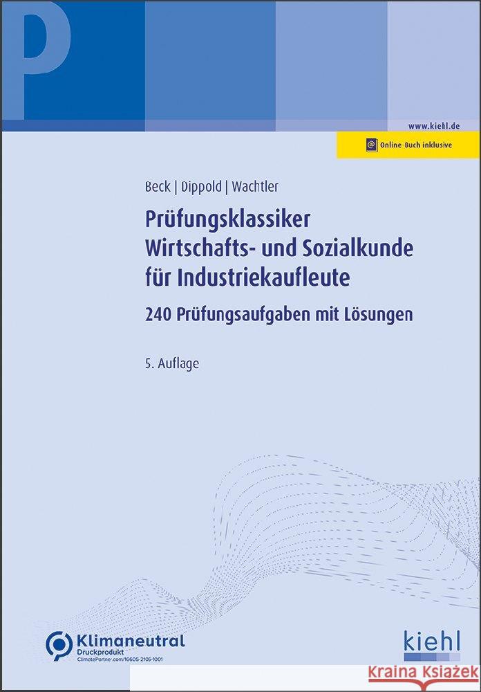 Prüfungsklassiker Wirtschafts- und Sozialkunde für Industriekaufleute Beck, Karsten, Dippold, Silke, Wachtler, Michael 9783470643854