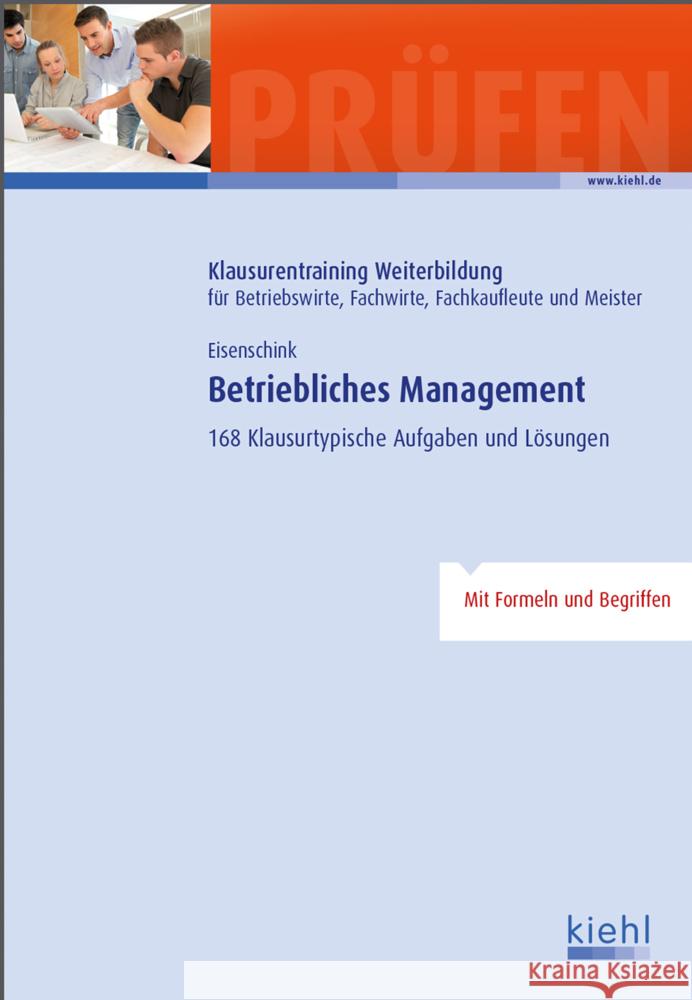 Betriebliches Management : 168 klausurtypische Aufgaben mit Lösungen. Mit Formeln und Begriffen Eisenschink, Christian 9783470647913 NWB Verlag