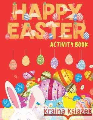 Happy Easter Activity Book: Easter Activity Book for Kids, Easter Word Search, Sudoku Easter for Kids, Easter Dot to Dot, Easter Mazes, Easter Activities for Children Lee Stanny   9783471954881 Lee Stany