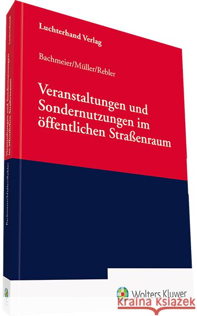 Veranstaltungen und Sondernutzungen im öffentlichen Straßenraum Bachmeier, Werner, Müller, Dieter, Rebler, Adolf 9783472097396 Luchterhand