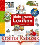 Mein erstes Lexikon : Schauen, Klappen, Staunen Metzger, Wolfgang Erne, Andrea  9783473327454