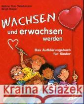 Wachsen und erwachsen werden : Das Aufklärungsbuch für Kinder Thor-Wiedemann, Sabine Rieger, Birgit  9783473358618 Ravensburger Buchverlag