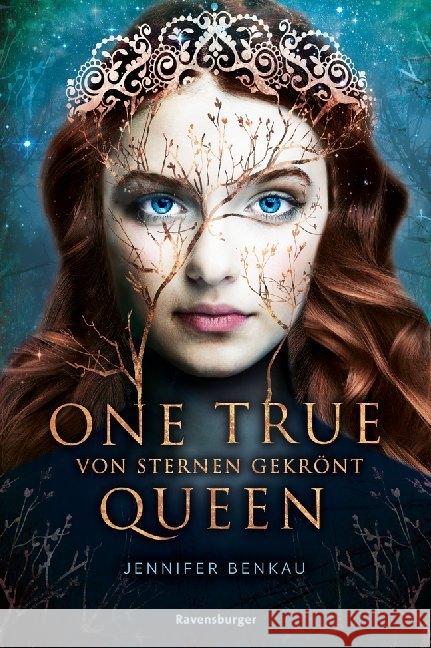 One True Queen: Von Sternen gekrönt Benkau, Jennifer 9783473401796 Ravensburger Buchverlag