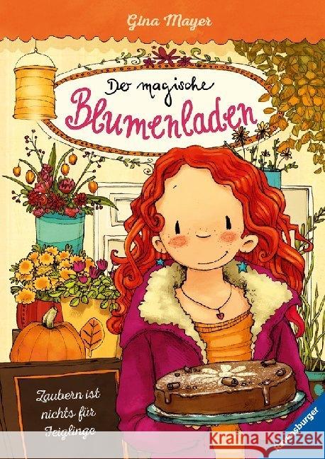Der magische Blumenladen - Zaubern ist nichts für Feiglinge Mayer, Gina 9783473404070 Ravensburger Buchverlag