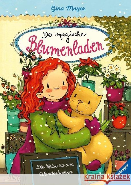 Der magische Blumenladen - Die Reise zu den Wunderbeeren Mayer, Gina 9783473404087 Ravensburger Buchverlag