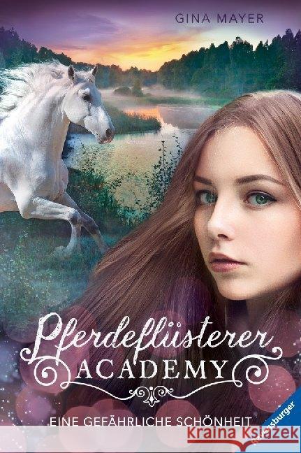 Pferdeflüsterer-Academy - Eine gefährliche Schönheit Mayer, Gina 9783473404520 Ravensburger Buchverlag